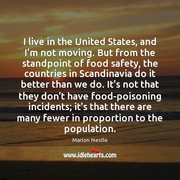 I live in the United States, and I’m not moving. But from Marion Nestle Picture Quote