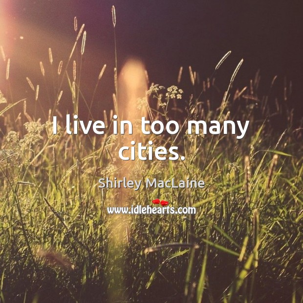 I live in too many cities. Image
