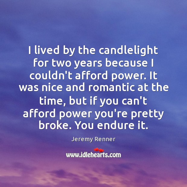 I lived by the candlelight for two years because I couldn’t afford Image