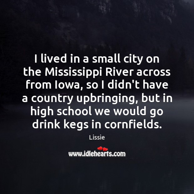 I lived in a small city on the Mississippi River across from Image