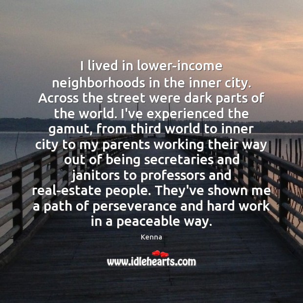 I lived in lower-income neighborhoods in the inner city. Across the street Image