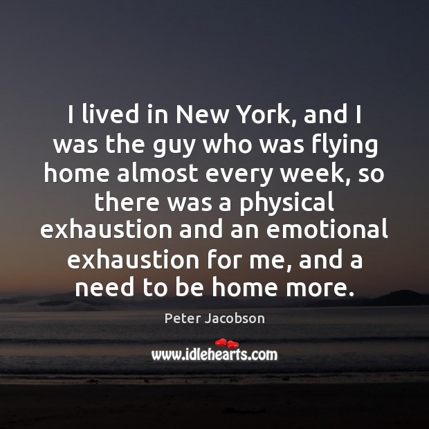 I lived in New York, and I was the guy who was Peter Jacobson Picture Quote
