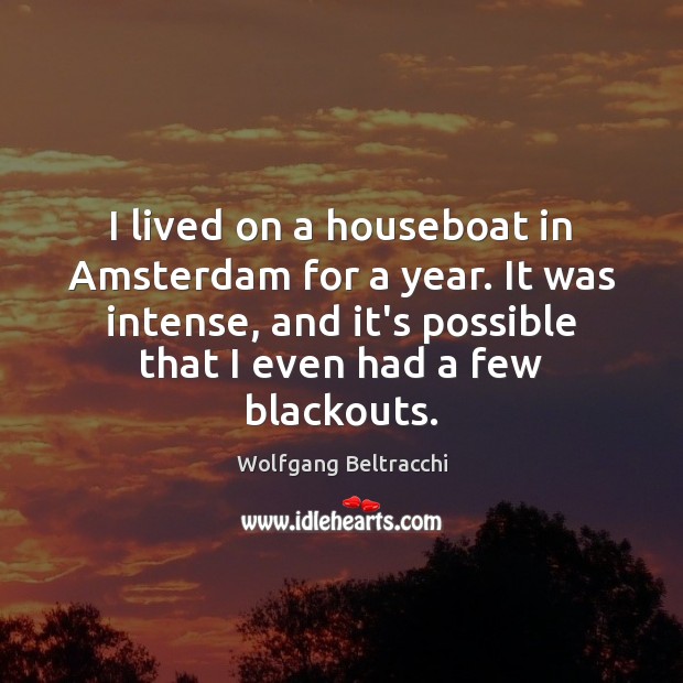 I lived on a houseboat in Amsterdam for a year. It was Wolfgang Beltracchi Picture Quote