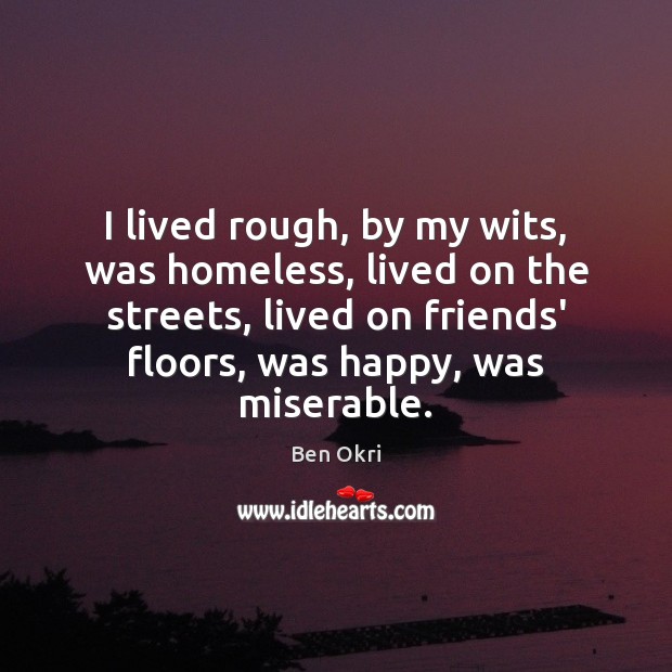 I lived rough, by my wits, was homeless, lived on the streets, Image