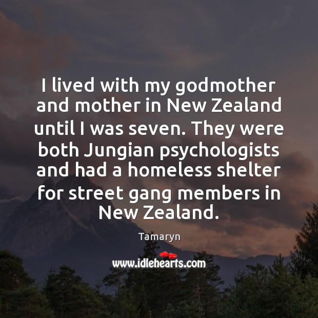 I lived with my Godmother and mother in New Zealand until I Tamaryn Picture Quote