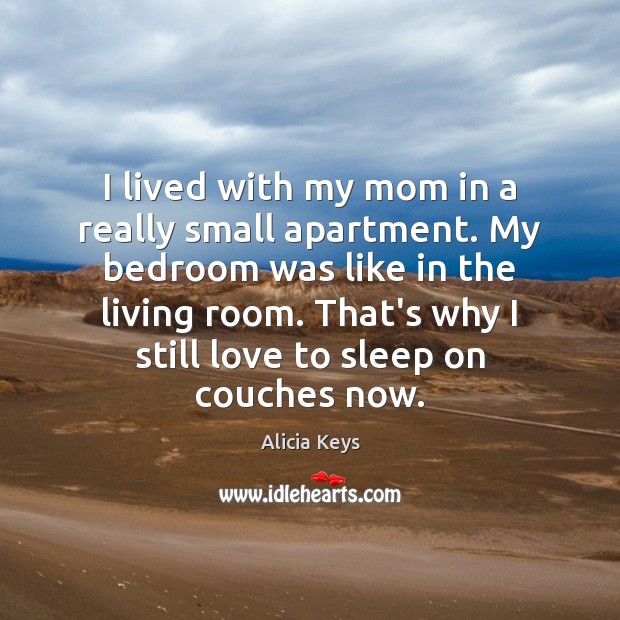 I lived with my mom in a really small apartment. My bedroom Image