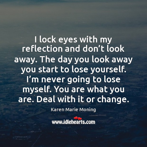 I lock eyes with my reflection and don’t look away. The Image