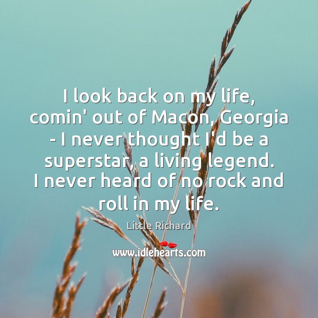I look back on my life, comin’ out of Macon, Georgia – Little Richard Picture Quote
