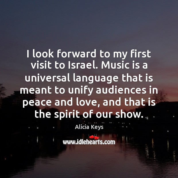 I look forward to my first visit to Israel. Music is a Alicia Keys Picture Quote