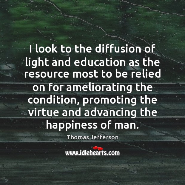 I look to the diffusion of light and education as the resource Image