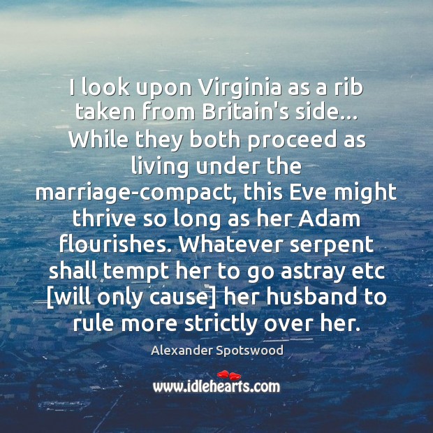 I look upon Virginia as a rib taken from Britain’s side… While Image