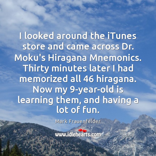 I looked around the iTunes store and came across Dr. Moku’s Hiragana Mark Frauenfelder Picture Quote