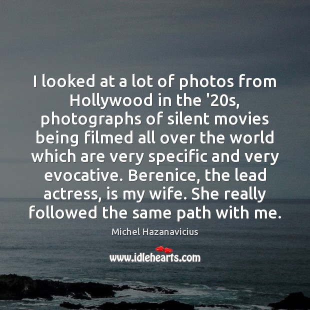 I looked at a lot of photos from Hollywood in the ’20 Michel Hazanavicius Picture Quote