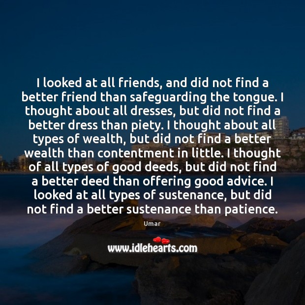 I looked at all friends, and did not find a better friend Umar Picture Quote