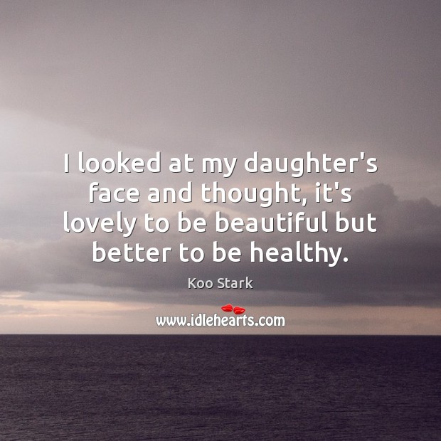 I looked at my daughter’s face and thought, it’s lovely to be Koo Stark Picture Quote