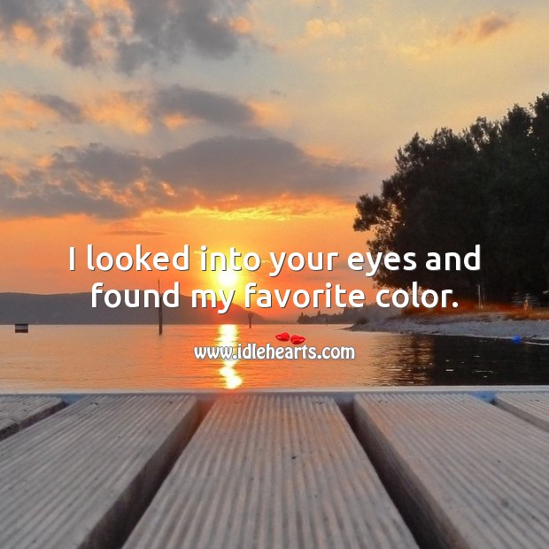 I looked into your eyes and found my favorite color. Cute Love Quotes Image
