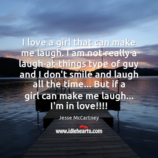 I love a girl that can make me laugh. I am not Image
