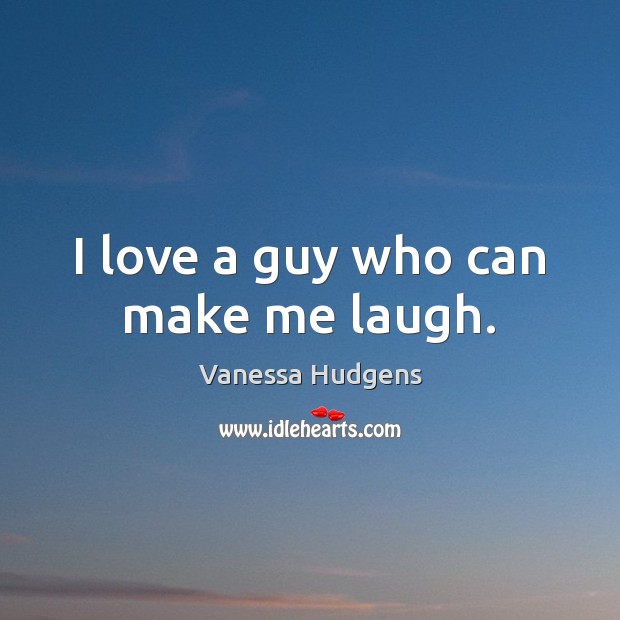 I love a guy who can make me laugh. Image