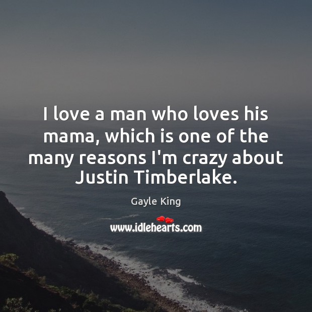 I love a man who loves his mama, which is one of Gayle King Picture Quote