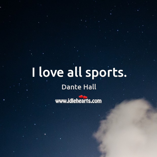 I love all sports. Dante Hall Picture Quote