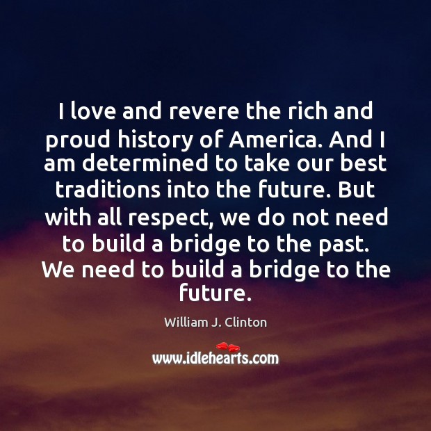 I love and revere the rich and proud history of America. And Image
