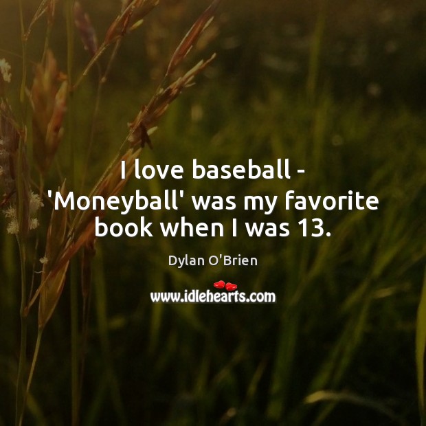 I love baseball – ‘Moneyball’ was my favorite book when I was 13. Image
