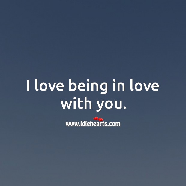 I love being in love with you. Love Messages for Him Image