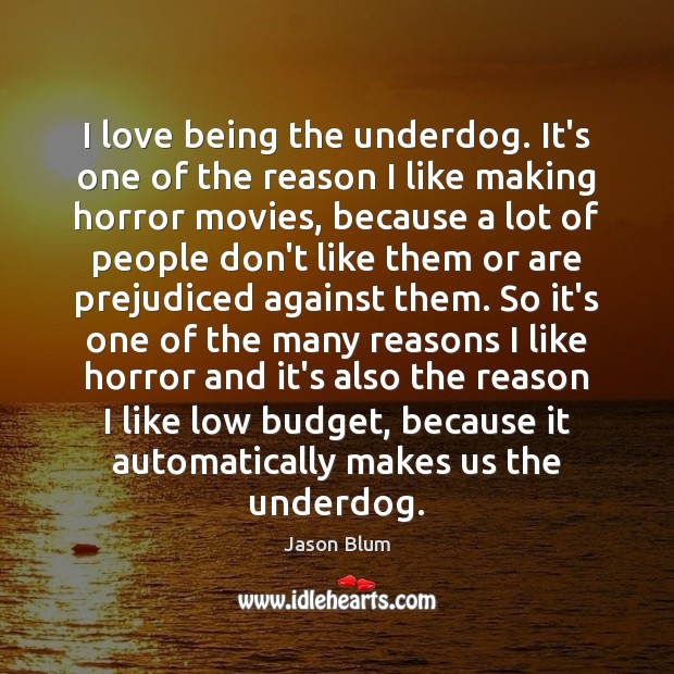 I love being the underdog. It’s one of the reason I like Image