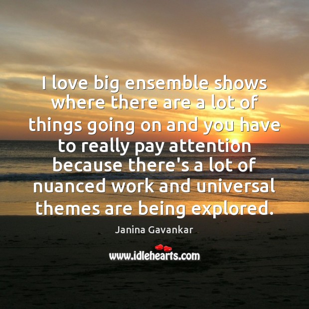 I love big ensemble shows where there are a lot of things Janina Gavankar Picture Quote
