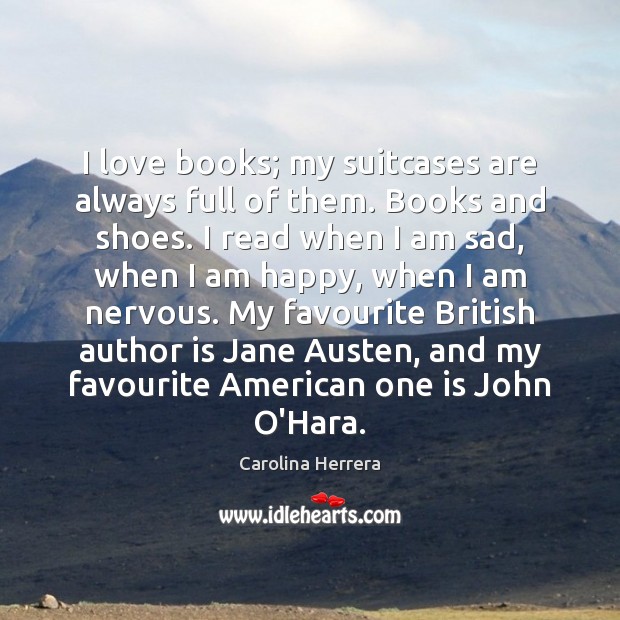 I love books; my suitcases are always full of them. Books and Carolina Herrera Picture Quote
