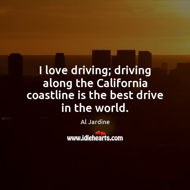 I love driving; driving along the California coastline is the best drive in the world. Image