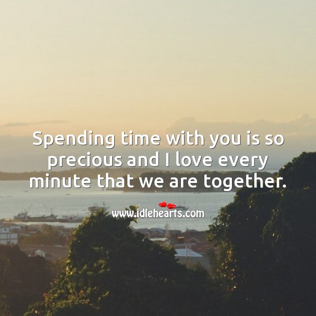 I love every minute that we are together. Cute Love Quotes Image