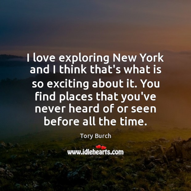 I love exploring New York and I think that’s what is so Image