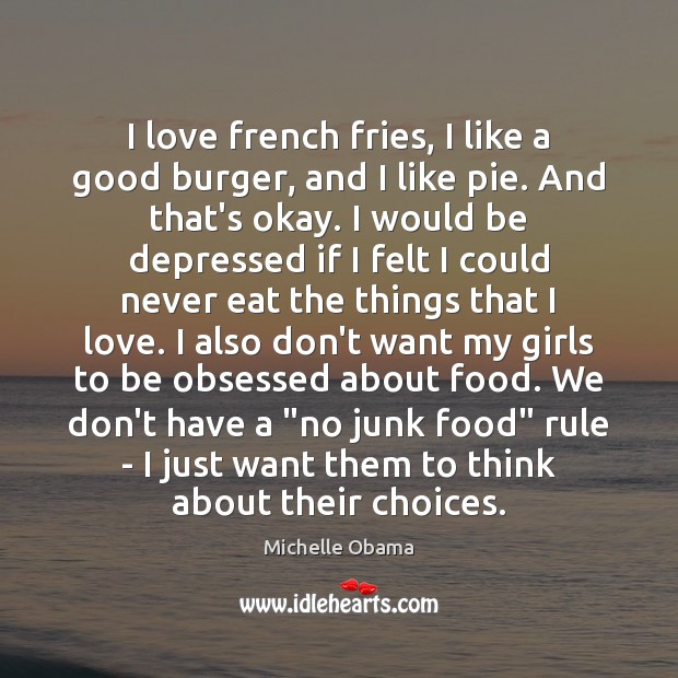 I love french fries, I like a good burger, and I like Michelle Obama Picture Quote
