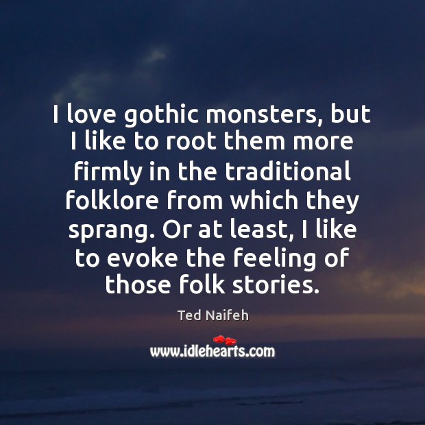 I love gothic monsters, but I like to root them more firmly Image