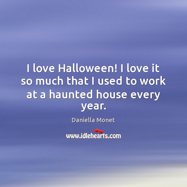 I love Halloween! I love it so much that I used to work at a haunted house every year. Halloween Quotes Image