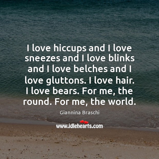 I love hiccups and I love sneezes and I love blinks and Giannina Braschi Picture Quote