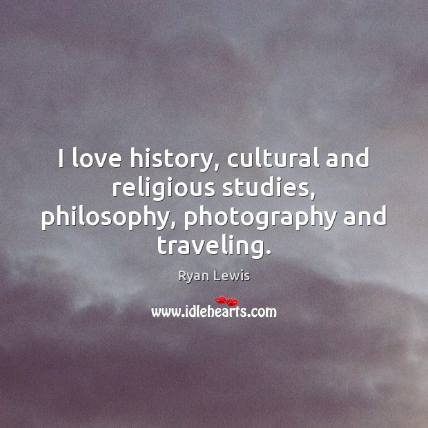 I love history, cultural and religious studies, philosophy, photography and traveling. Image