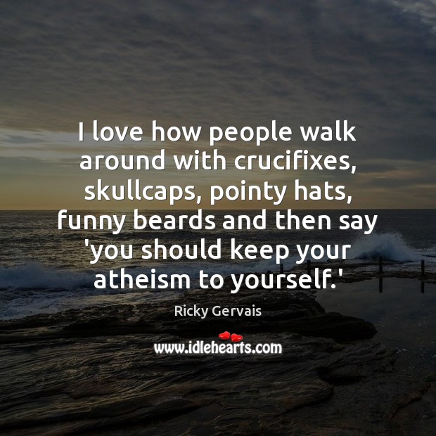 I love how people walk around with crucifixes, skullcaps, pointy hats, funny Image