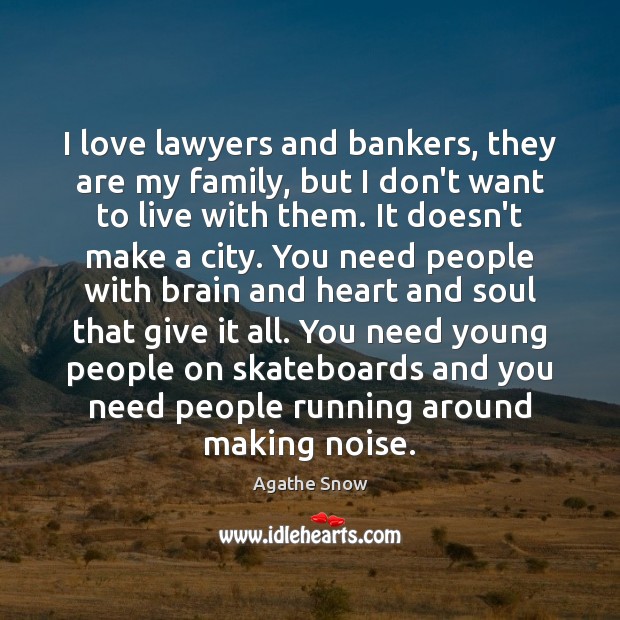 I love lawyers and bankers, they are my family, but I don’t Image