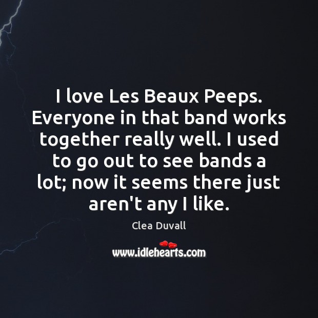 I love Les Beaux Peeps. Everyone in that band works together really Image