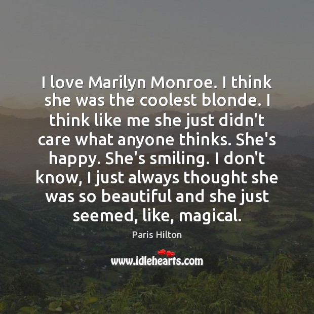 I love Marilyn Monroe. I think she was the coolest blonde. I Paris Hilton Picture Quote