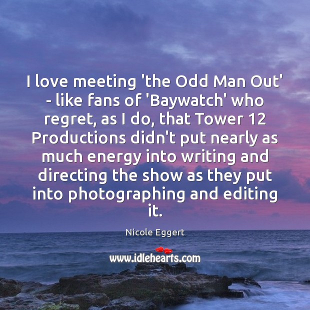 I love meeting ‘the Odd Man Out’ – like fans of ‘Baywatch’ Image