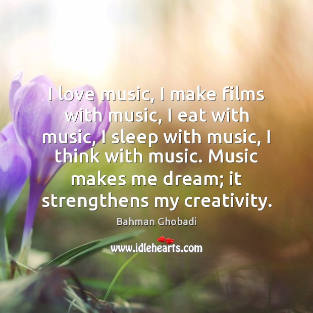 I love music, I make films with music, I eat with music, Image