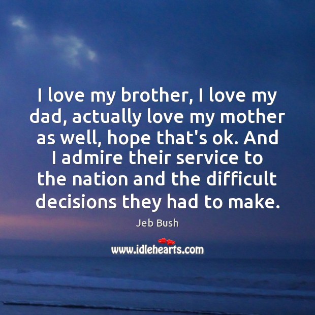 I love my brother, I love my dad, actually love my mother Brother Quotes Image