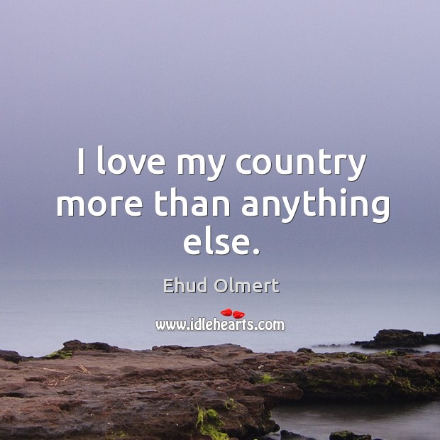 I love my country more than anything else. Image