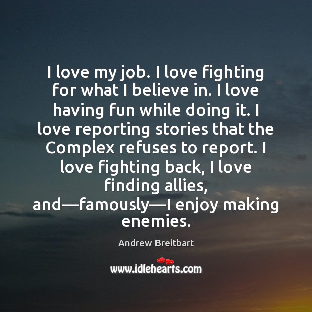 I love my job. I love fighting for what I believe in. Image