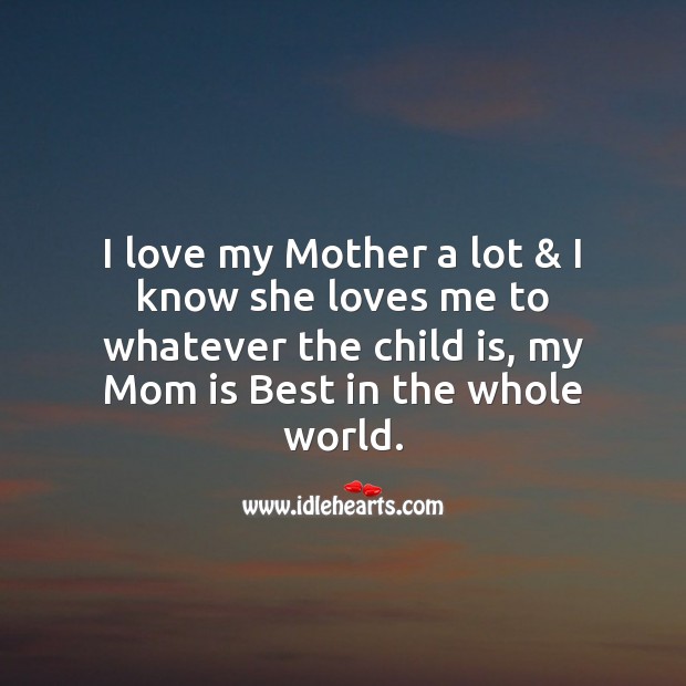 I love my mother a lot & I know she loves Mother’s Day Messages Image