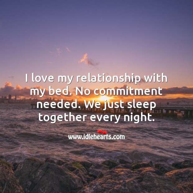 I love my relationship with my bed. Funny Love Quotes Image