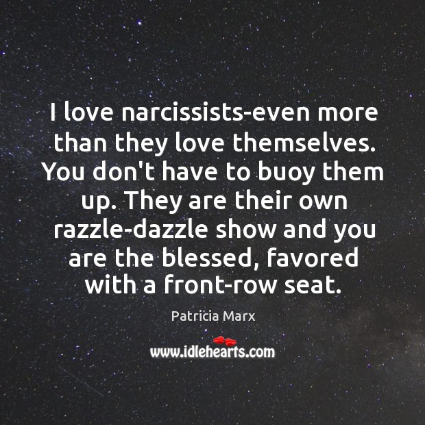 I love narcissists-even more than they love themselves. You don’t have to Image